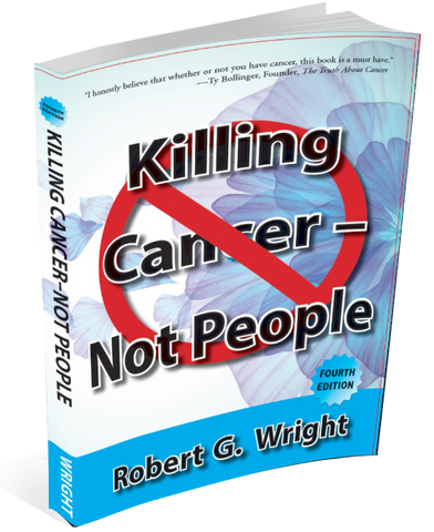 Book: "4th edition: Killing Cancer-Not People | Robert Wright"